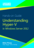Hands-on Guide: Understanding Hyper-V in Windows Server 2012 - Pete Zerger, Chris Henley, Brien Posey
