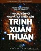 Ebook Trò chuyện với nhà vật lý thiên văn Trịnh Xuân Thuận: Phần 1 - NXB Trẻ