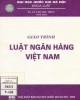 Giáo trình Luật ngân hàng Việt Nam: Phần 2