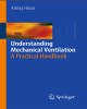 Ebook Understanding mechanical ventilation: A practical handbook - Part 1