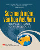 Ebook Sức mạnh mềm văn hóa Việt Nam trong bối cảnh hội nhập quốc tế: Phần 1