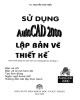 Ebook Sử dụng AutoCAD 2000 lập bản vẽ thiết kế: Phần 2